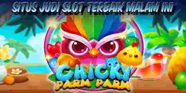 Situs Judi Slot Terbaik Malam Ini Chicky Parm Parm